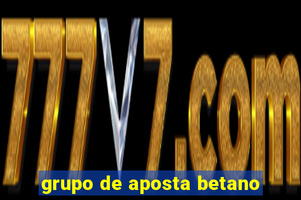 grupo de aposta betano